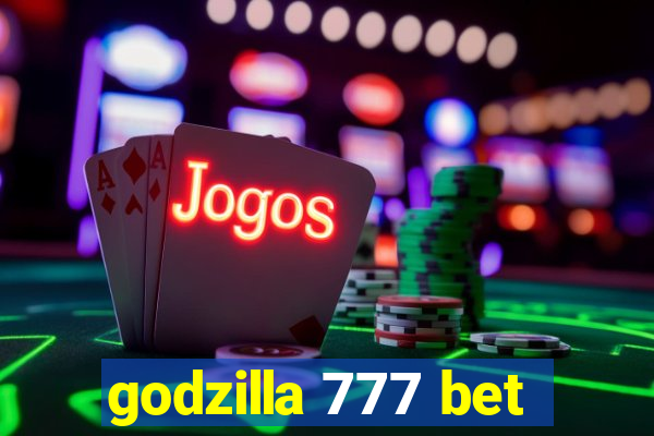 godzilla 777 bet